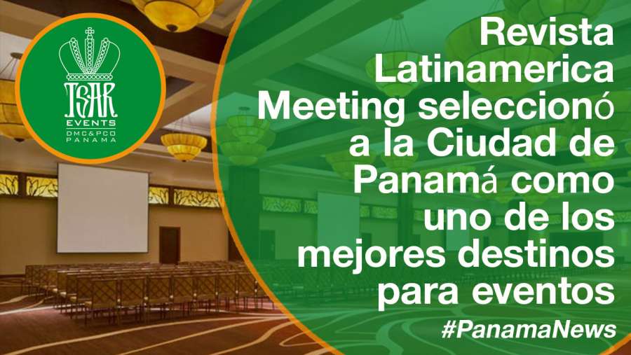 Revista Latinamerica Meeting seleccionó a la Ciudad de Panamá como uno de los mejores destinos para eventos.